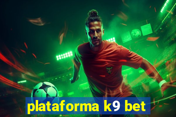 plataforma k9 bet